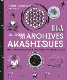 Au coeur des archives akashiques. Vivez une expérience de profonde transformation Par :  Marie-Christine Delhaye