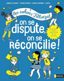 Cahier Filliozat - On se dispute on se réconcilie - Nathan