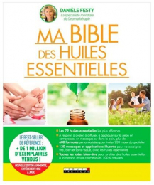 Ma bible des huiles essentielles - Guide complet d'aromathérapie Leduc S