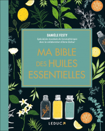 MA BIBLE DES HUILES ESSENTIELLES « ÉDITION LUXE » Daniele Festy - Edition Leduc