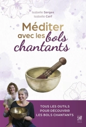 Méditer avec les bols chantants – Livre d’Isabelle Serges et Isabelle Cerf sur la méditation sonore